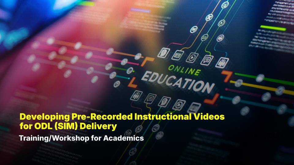 Developing Pre-Recorded Instructional Videos for ODL (SIM) Delivery